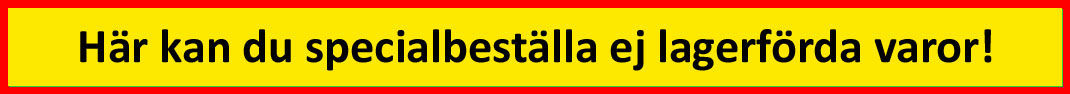 Här kan du specialbeställa ej lagerförda varor!