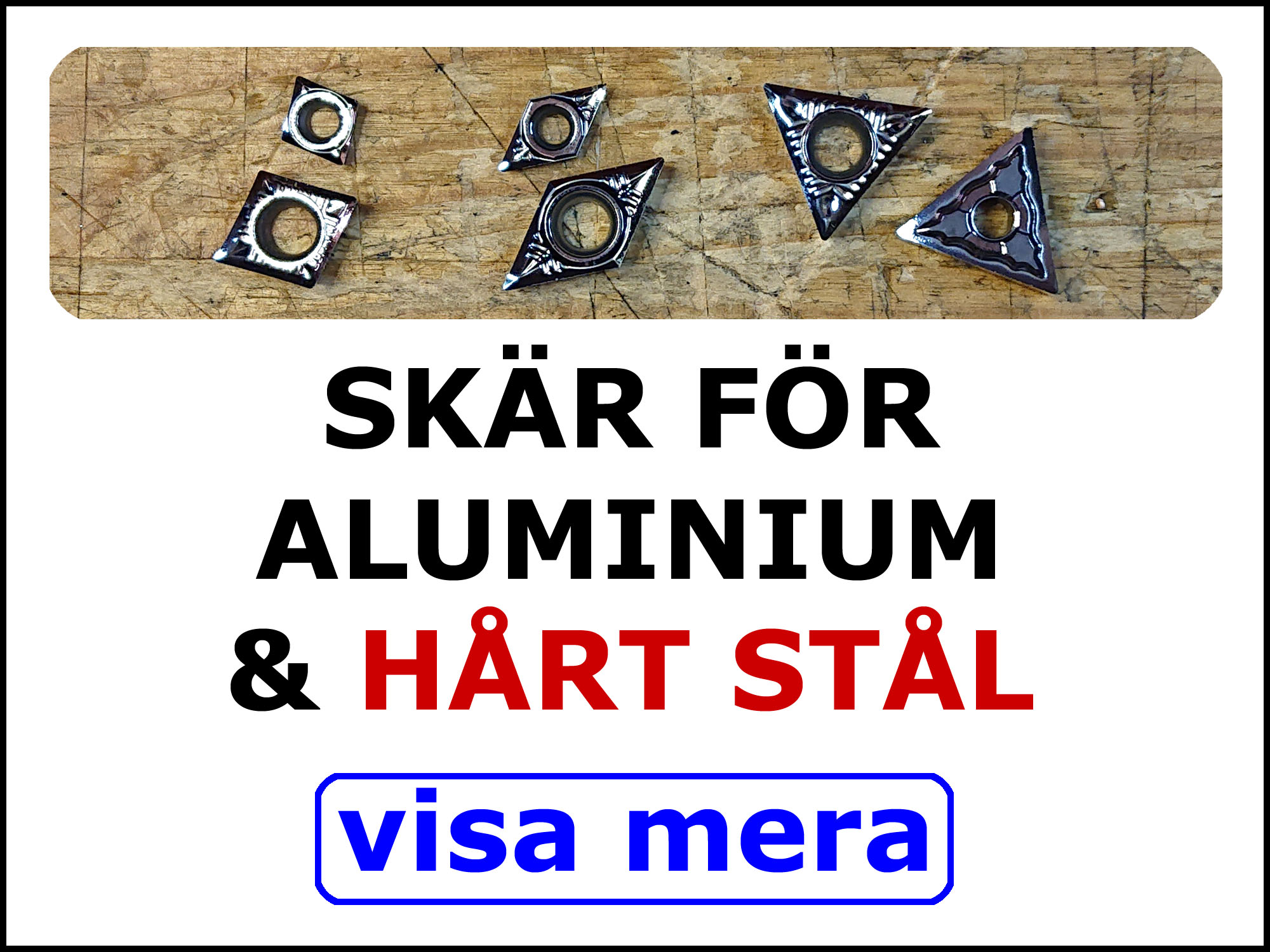 Svarvskär passande för aluminium.